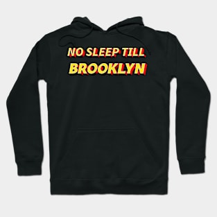 No Sleep Till Brooklyn Hoodie